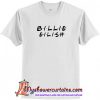 Billie Eilish Friends Tv Show T-Shirt (AT)