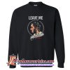 Leave Me Malone Sweatshirt (AT)