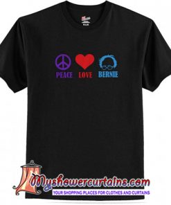 Peace Love Bernie Sanders T Shirt (AT)