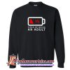 Tired of Being An Adult Trending Sweatshirt (AT)