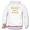 worst day ever Hoodie (AT)