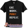 Eat Work Pump Repeat T-Shirt (AT)