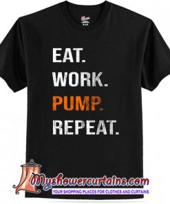 Eat Work Pump Repeat T-Shirt (AT)