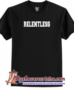 Relentless T Shirt (AT)