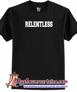 Relentless T Shirt-(AT)