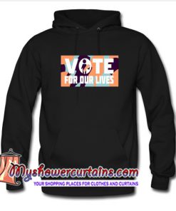 Vote For Our Lives Hoodie (AT)