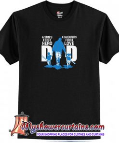 A Son First Hero Dad Daughter First Love T-Shirt (AT)