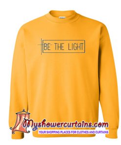 Be The Light Sweatshirt (AT)