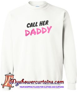 Call Her Daddy Sweatshirt (AT)