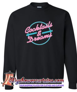 Cocktails and Dreams Crewneck Sweatshirt (AT)