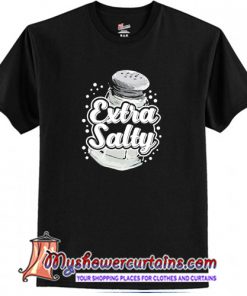 Extra Salty T-Shirt (AT)