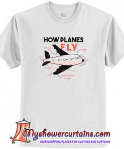 How Planes Fly T-Shirt (AT)