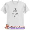 I Need Vitamin Sea T Shirt (AT)