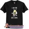 I am The Bees Knees T-Shirt (AT)