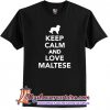 Keep calm and love Malteses T-Shirt (AT)