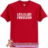 Legalize Freedom T Shirt (AT)