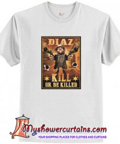 Nate Diaz Guns Kill or be Killed UFC T Shirt (AT)