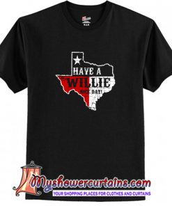 Texas Willie Nelson Have A Willie Nice Day T-Shirt (AT)