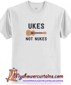 Ukes Not Nukes T Shirt (AT)