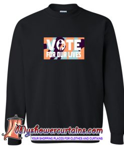 Vote For Our Lives Sweatshirt (AT)
