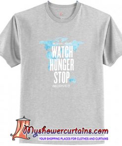 Watch Hunger Stop T-Shirt (AT)