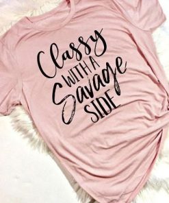 Classy with a Savage T-Shirt (AT)