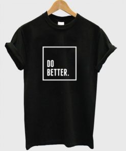 Do Better T-Shirt (AT)