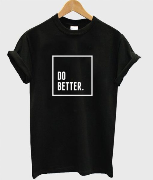 Do Better T-Shirt (AT)