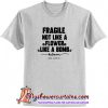 Fragila not like T-Shirt (AT)