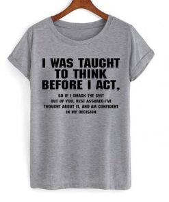 I Was Taught To Think T-Shirt (AT)