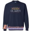 Oil Queen Sweatshirt (AT)