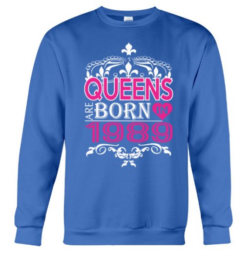 Queens Are Born In 1989 Happy Mothers Day Crewneck Sweatshirt (AT)
