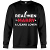 Real Men Marry A Lizard Lover Sweatshirt (AT)