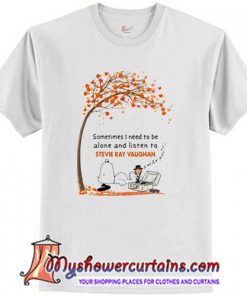 Snoopy sometimes I need to be alone and listen to Stevie Ray Vaughan T-Shirt (AT)