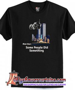 Some People Did Something T Shirt (AT)