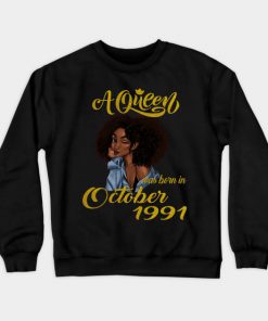 A Queen Was Born in October 1991 Sweatshirt (AT)