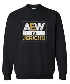 Aew is Jericho Sweatshirt (AT)