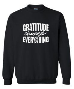 Gratitude Changes Everything Sweatshirt (AT)