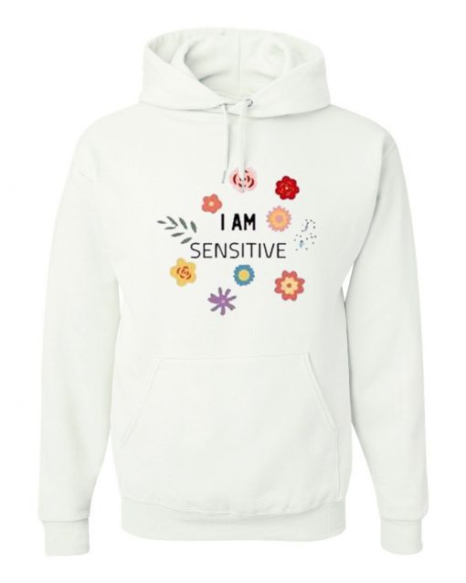 I Am Sensitive Hoodie (AT)