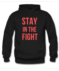 Stay In The Fight Hoodie (AT)