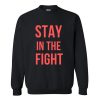 Stay In The Fight Sweatshirt (AT)