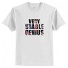 Very Stable Genius T-Shirt (AT)