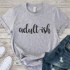 Adult Ish Birthday T-Shirt SN