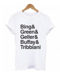 Bing Green Geller Buffay Tribbiani t shirt RF02