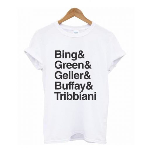 Bing Green Geller Buffay Tribbiani t shirt RF02