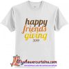 Bold typography Happy Friendsgiving 2019 fall T-Shirt SN