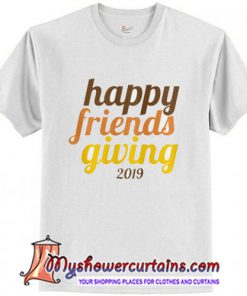 Bold typography Happy Friendsgiving 2019 fall T-Shirt SN