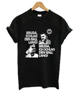 Bruda Schlag Den Ball Lang t shirt RF02