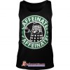 Caffeinate-copy tank top SN