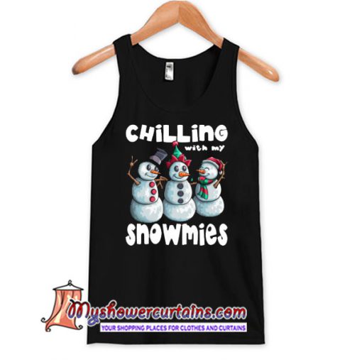 Chillin with my Snowmies Ugly Christmas Snowman Xmas Gift TANK TOP SN